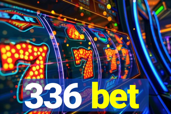 336 bet